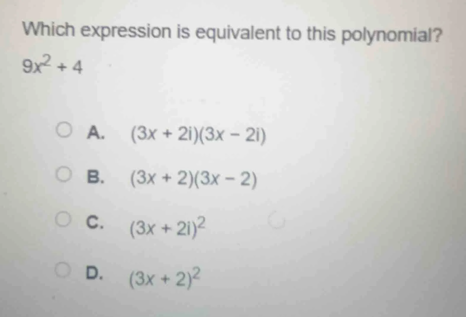 which expression is equivalent to this polynomial? $9x^2 + 4$ a. $(3x +…