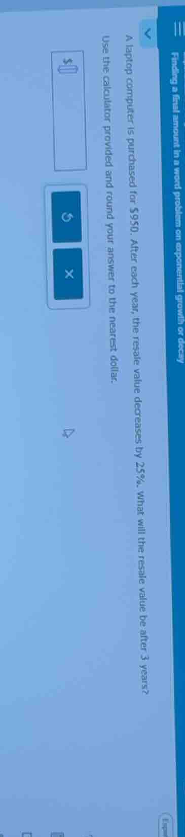 a laptop computer is purchased for $950. after each year, the resale va…