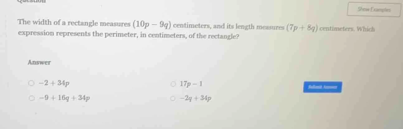 the width of a rectangle measures (10p - 9q) centimeters, and its lengt…