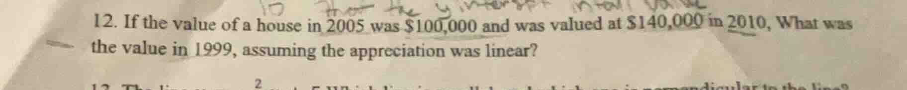 12. if the value of a house in 2005 was $100,000 and was valued at $140…