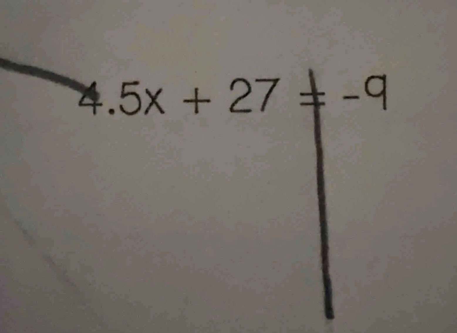 4.5x + 27 ≠ -9