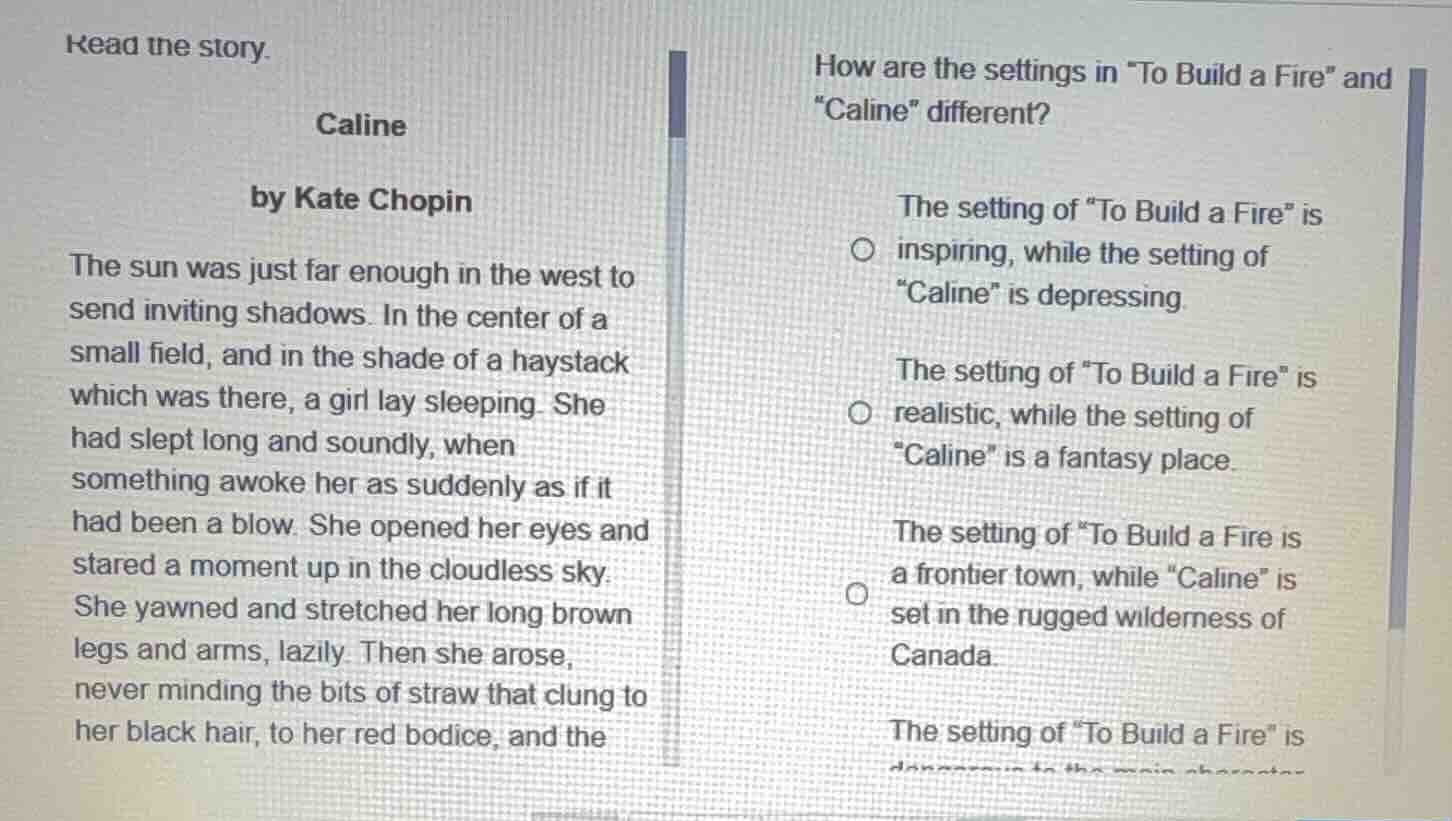read the story. caline by kate chopin the sun was just far enough in th…