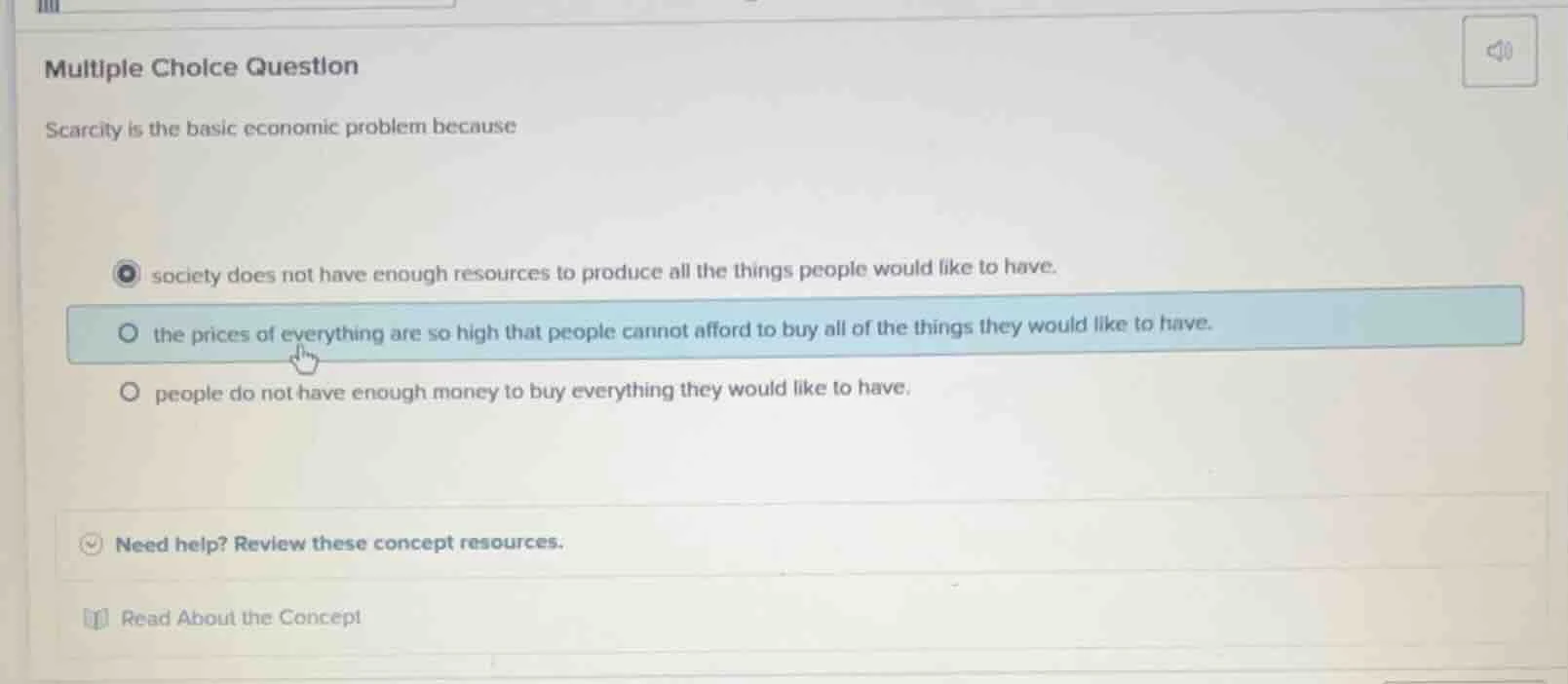 multiple choice question scarcity is the basic economic problem because…