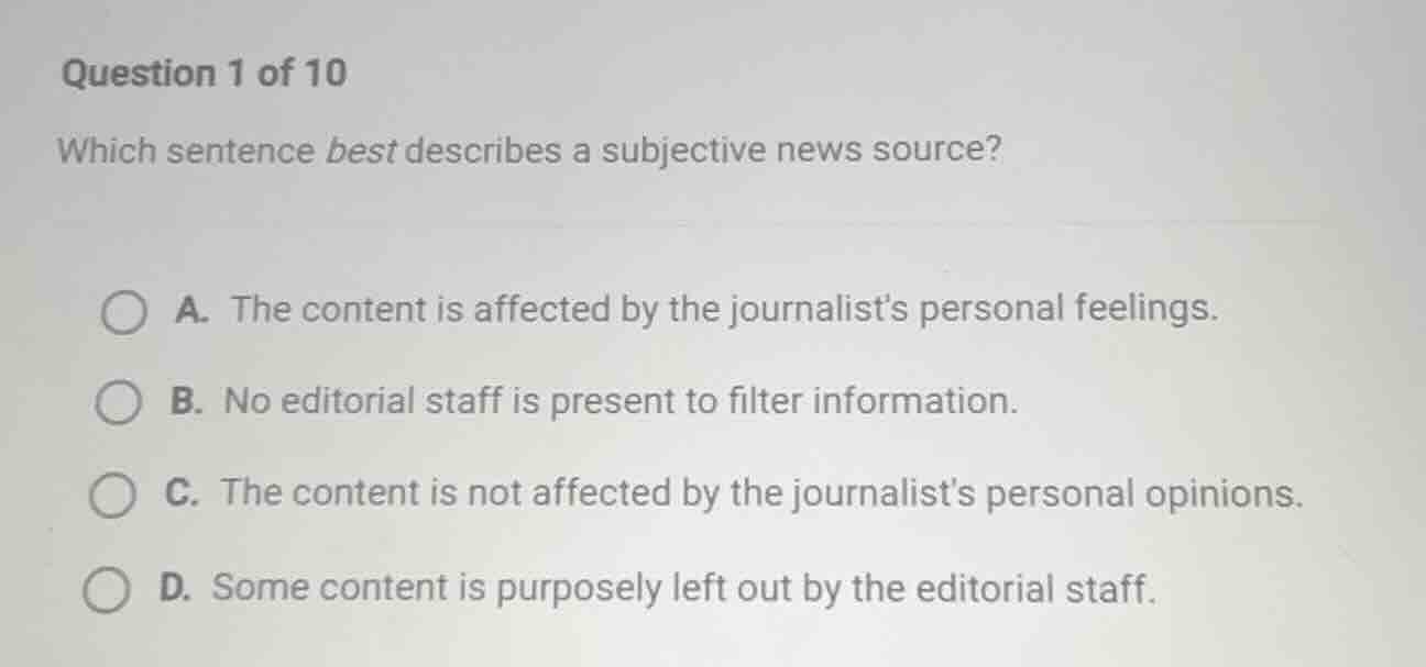 question 1 of 10 which sentence best describes a subjective news source…