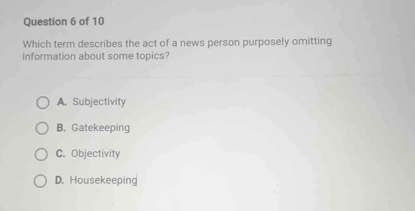 question 6 of 10 which term describes the act of a news person purposel…