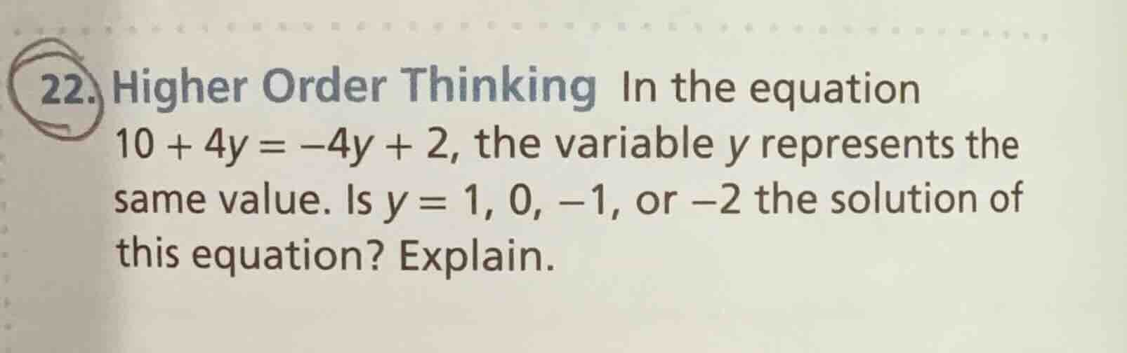 22. higher order thinking in the equation $10 + 4y = -4y + 2$, the vari…