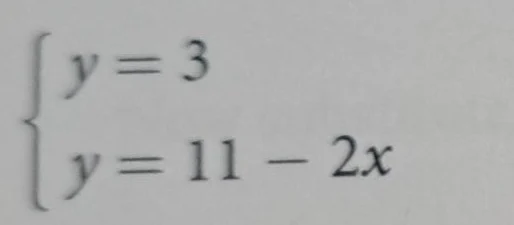 \\begin{cases} y = 3 \\\\ y = 11 - 2x \\end{cases}