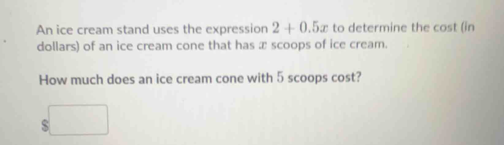 an ice cream stand uses the expression $2 + 0.5x$ to determine the cost…