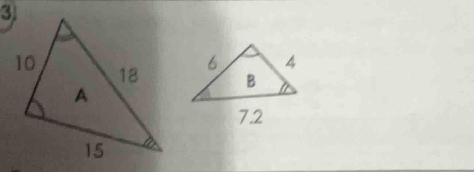 3 triangle a has sides 10, 15, 18 and some angles marked. triangle b ha…