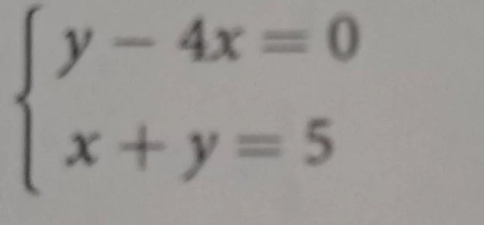 \\begin{cases} y - 4x = 0 \\\\ x + y = 5 \\end{cases}
