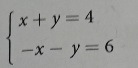\\begin{cases} x + y = 4 \\\\ -x - y = 6 \\end{cases}