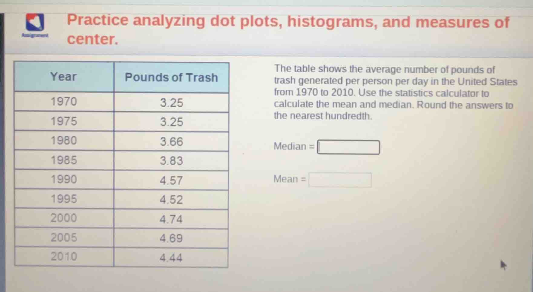 practice analyzing dot plots, histograms, and measures of center. the t…