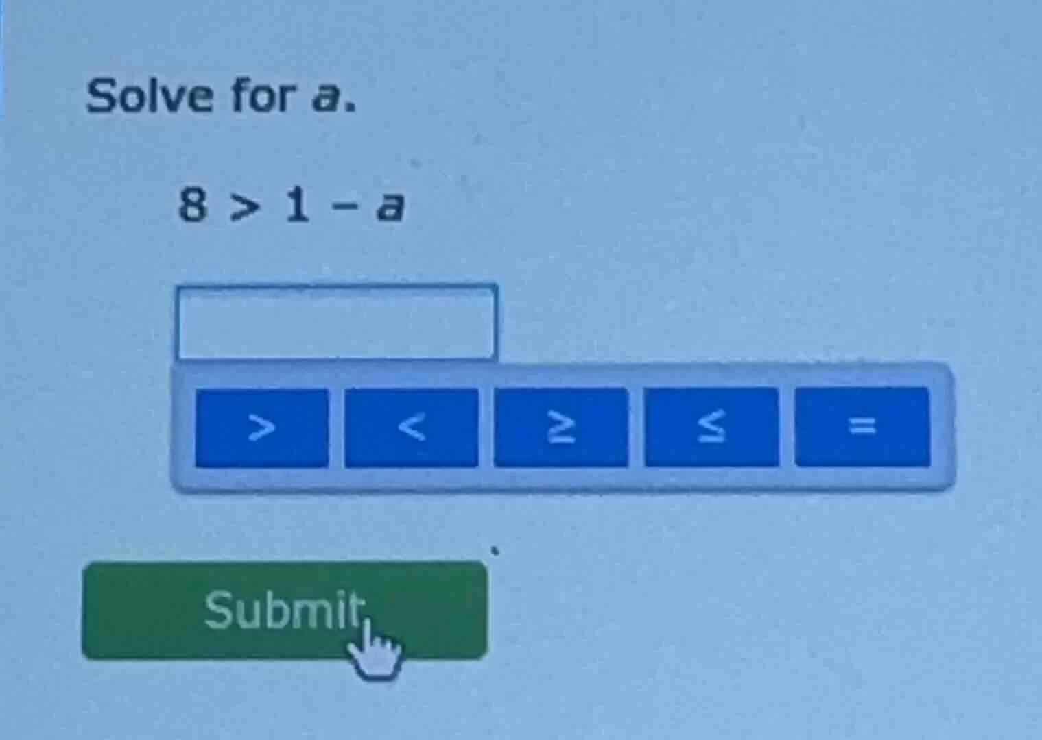 solve for a. 8 > 1 - a
