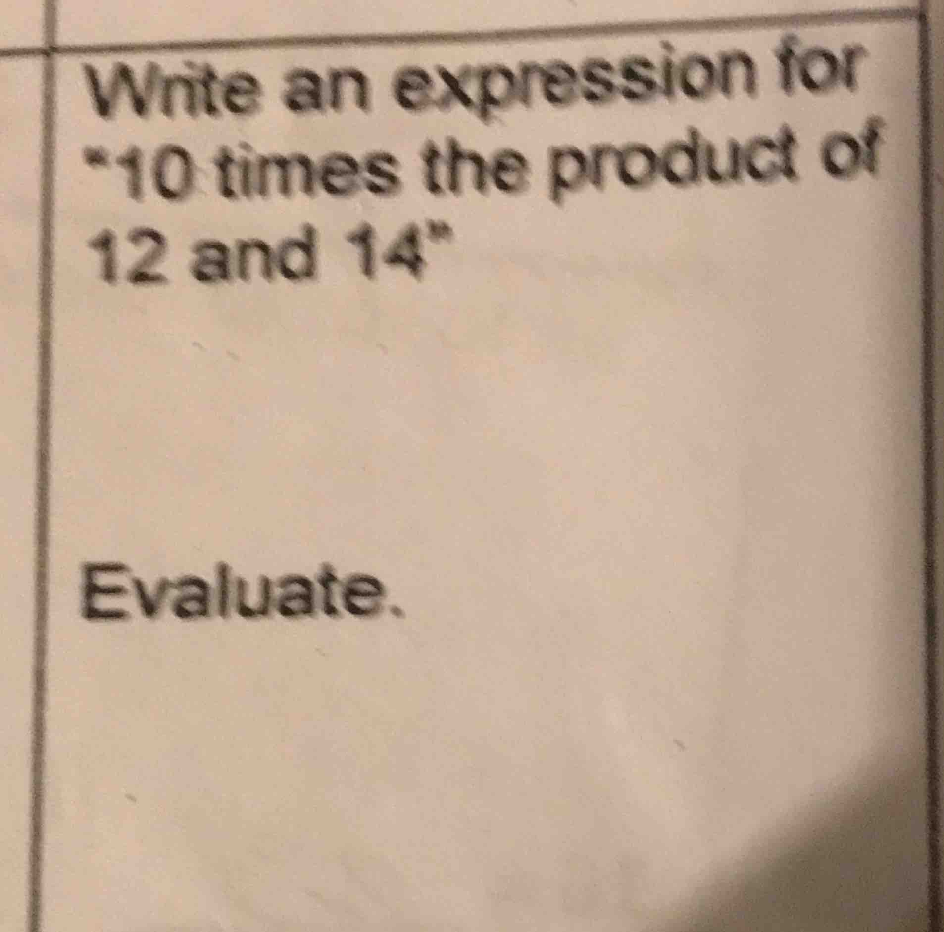 write an expression for \10 times the product of 12 and 14\ evaluate.