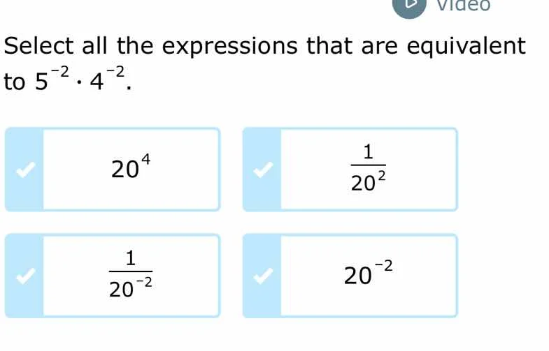 select all the expressions that are equivalent to $5^{-2} \\cdot 4^{-2}…