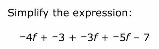 simplify the expression: -4f + -3 + -3f + -5f - 7
