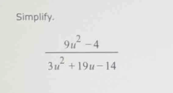 simplify. \\(\\dfrac{9u^2 - 4}{3u^2 + 19u - 14}\\)