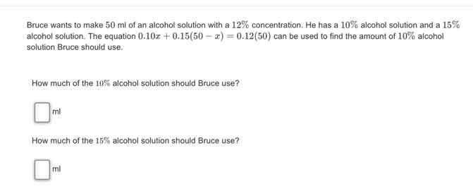 bruce wants to make 50 ml of an alcohol solution with a 12% concentrati…