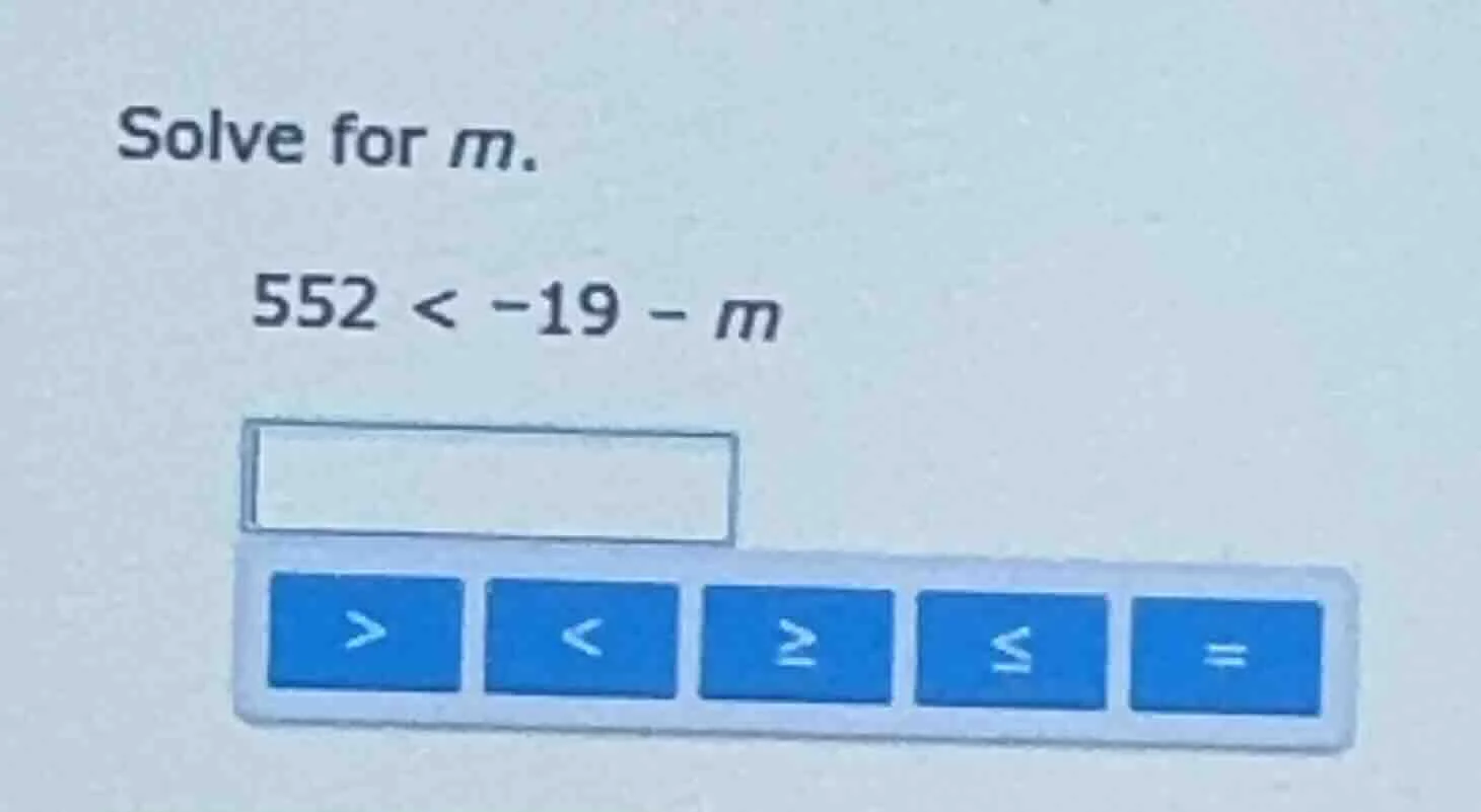 solve for m. 552 < -19 - m