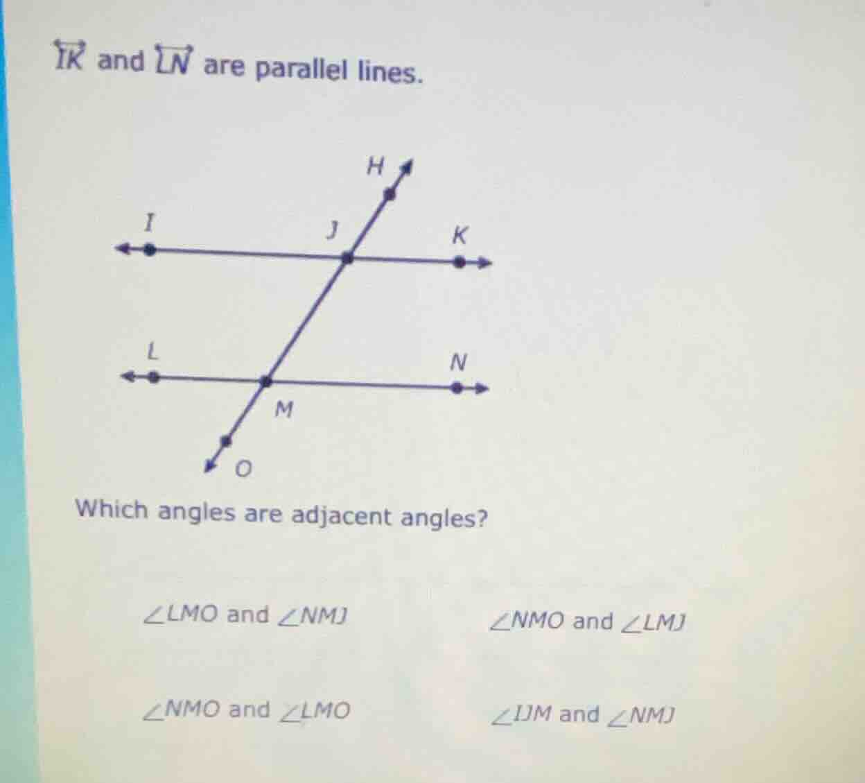 ik and ln are parallel lines. which angles are adjacent angles? ∠lmo an…