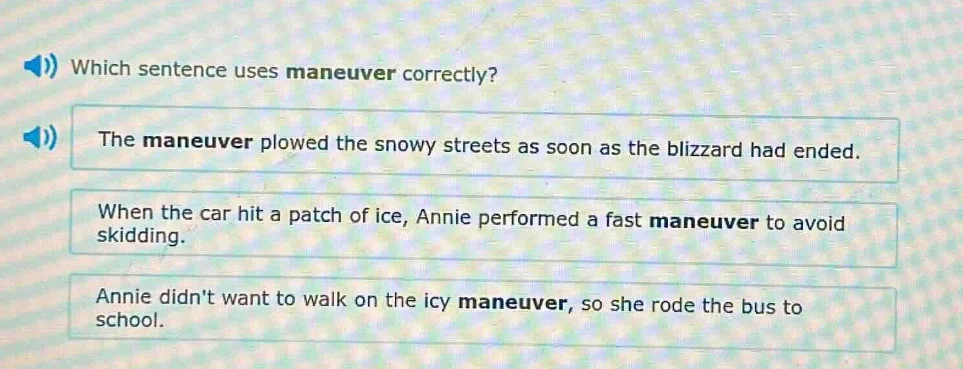 which sentence uses maneuver correctly? the maneuver plowed the snowy s…