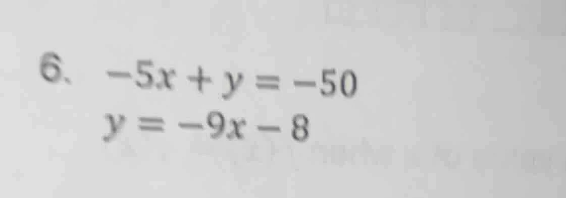 6. \\(-5x + y = -50\\)\\(y = -9x - 8\\)