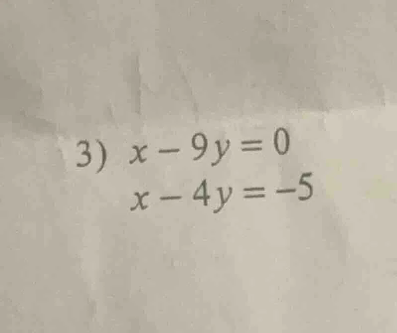 3) x - 9y = 0 x - 4y = -5