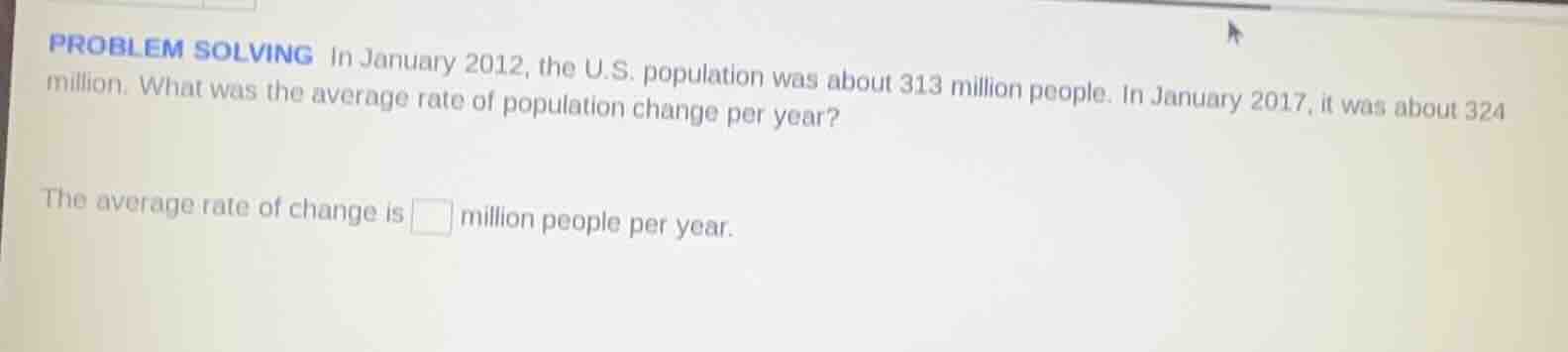 problem solving in january 2012, the u.s. population was about 313 mill…