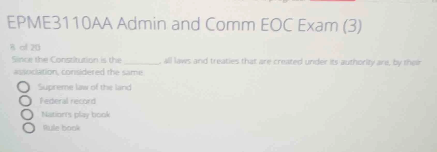 epme3110aa admin and comm eoc exam (3) 8 of 20 since the constitution i…