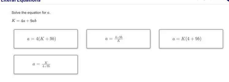 literal equations solve the equation for a. $k = 4a + 9ab$ options: $a …
