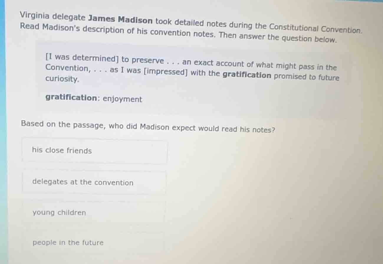 virginia delegate james madison took detailed notes during the constitu…