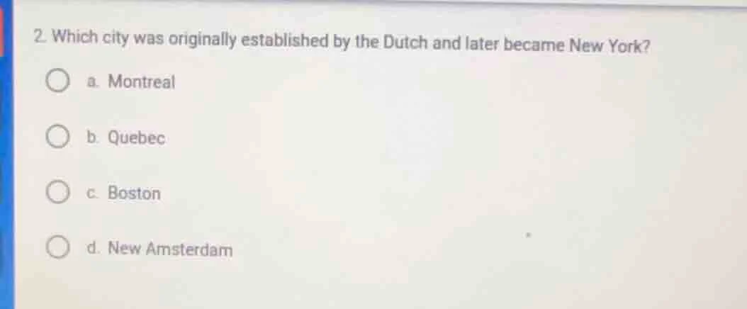 2. which city was originally established by the dutch and later became …