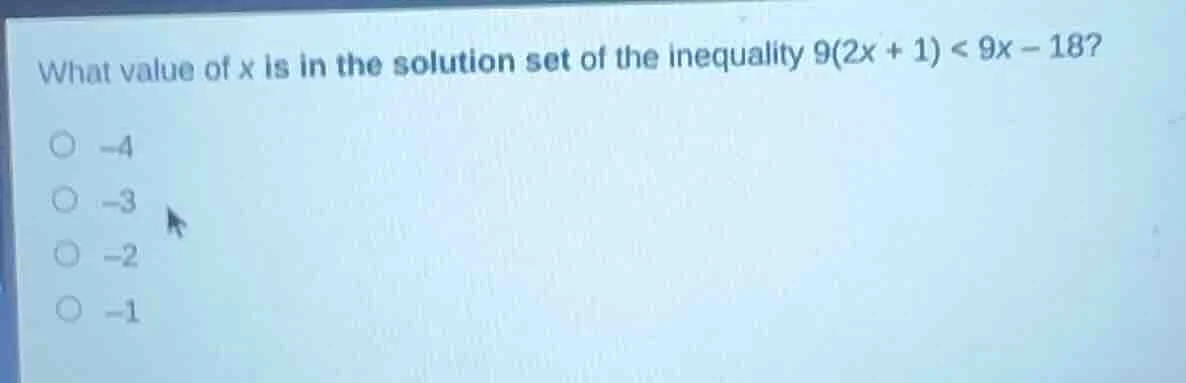 what value of x is in the solution set of the inequality $9(2x + 1) < 9…