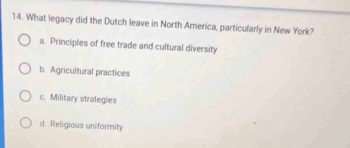 14. what legacy did the dutch leave in north america, particularly in n…