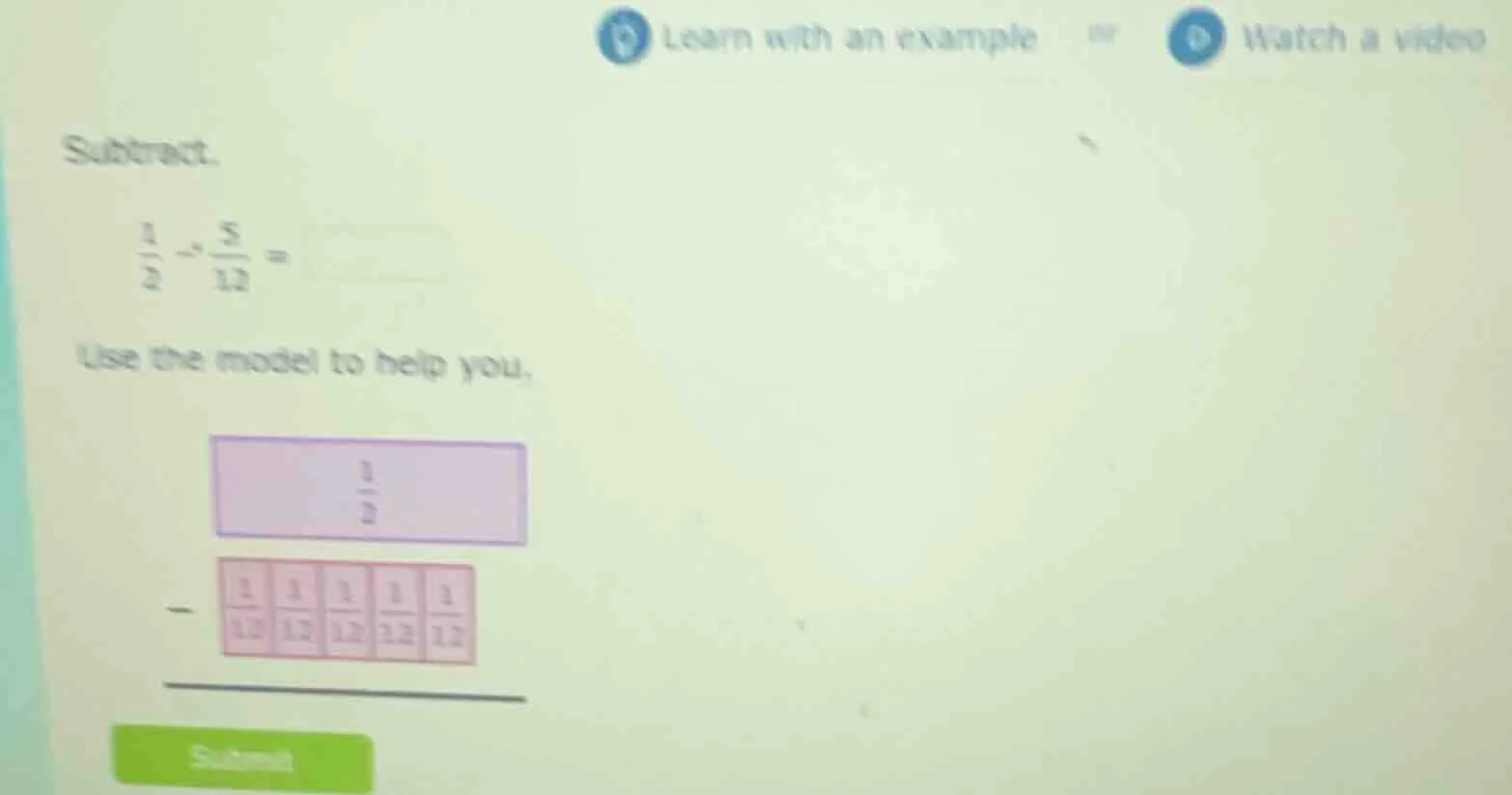subtract. \\(\\frac{1}{2} - \\frac{5}{12} = \\) use the model to help y…