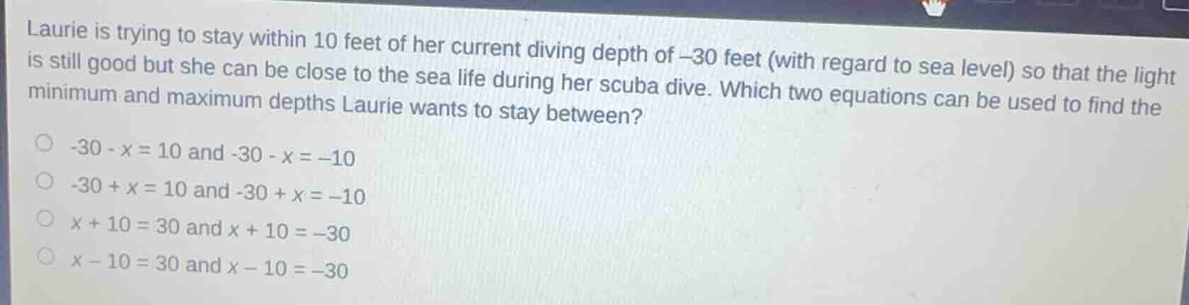 laurie is trying to stay within 10 feet of her current diving depth of …