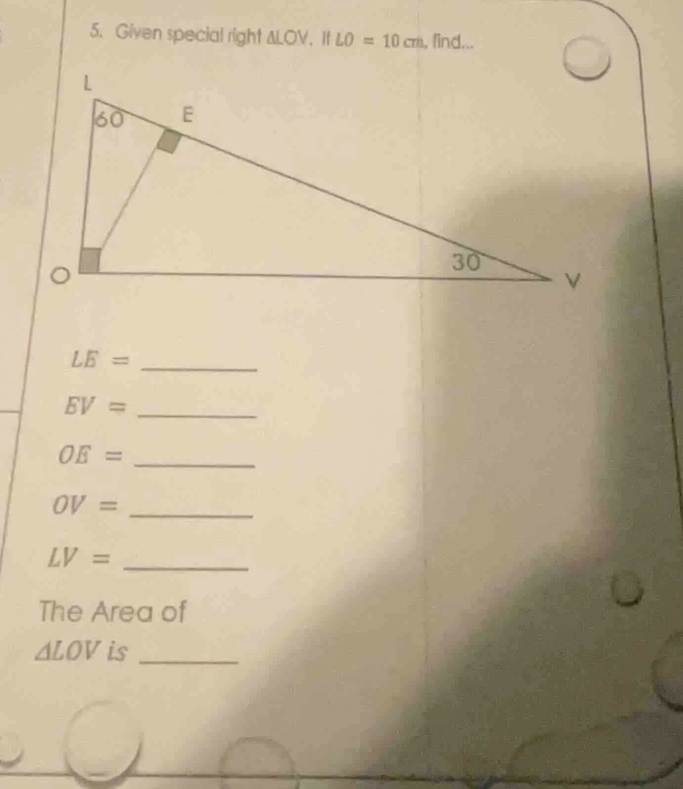 5. given special right δlov, if lo = 10 cm, find... le = ______ ev = __…
