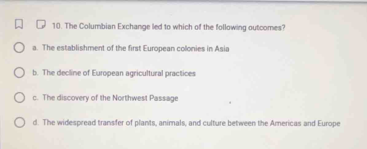 10. the columbian exchange led to which of the following outcomes? a. t…