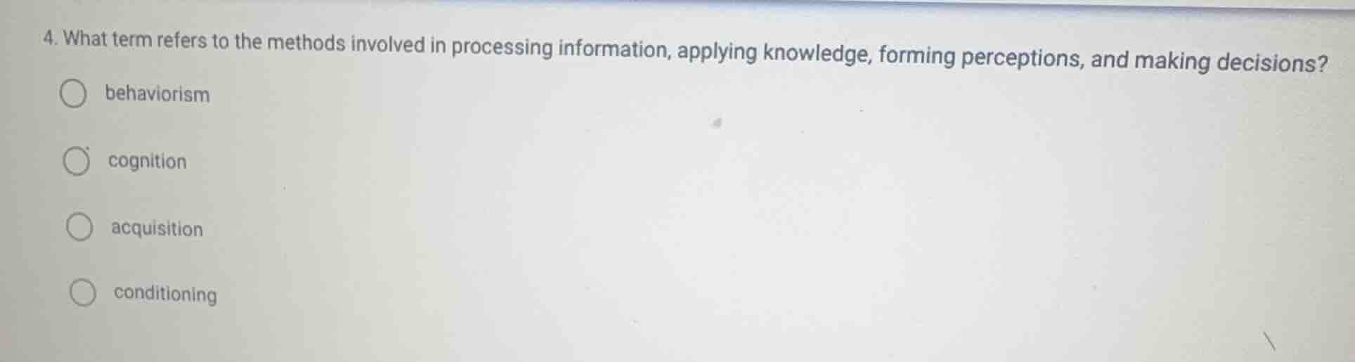 4. what term refers to the methods involved in processing information, …