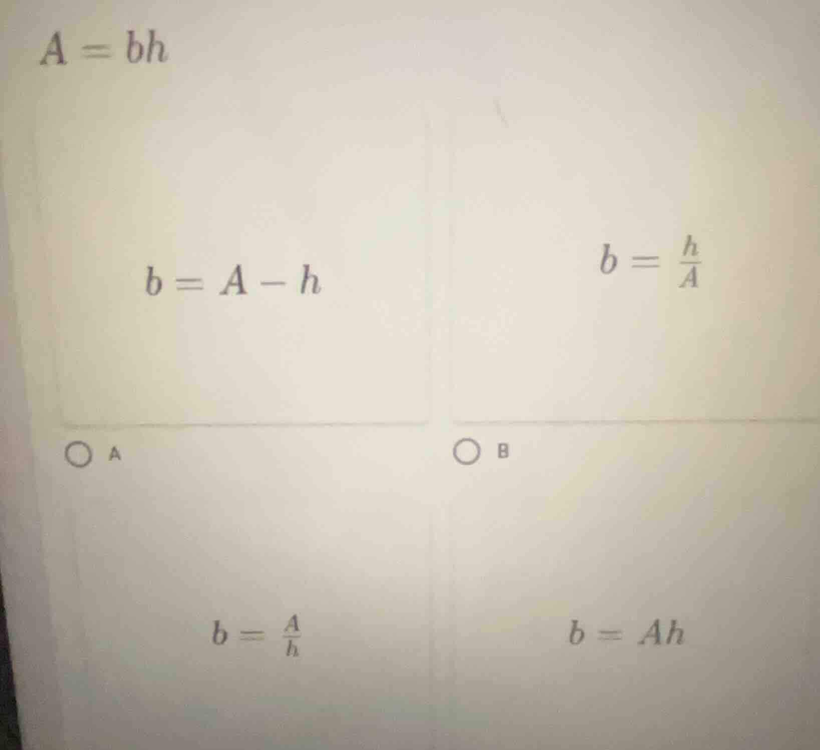 a = bh b = a - h b = \\frac{h}{a} a b b = \\frac{a}{h} b = ah