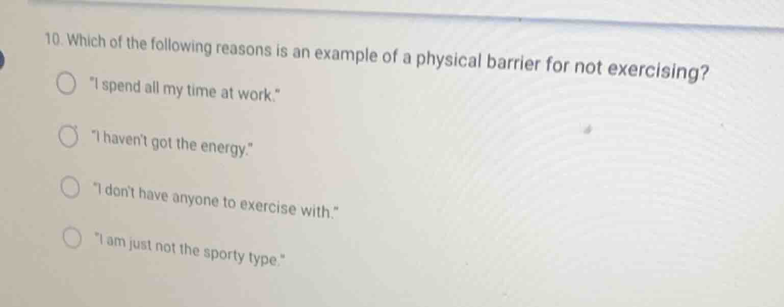 10. which of the following reasons is an example of a physical barrier …