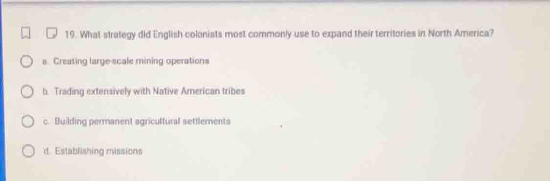 19. what strategy did english colonists most commonly use to expand the…
