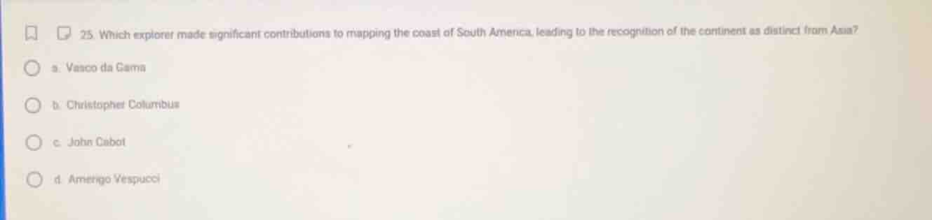 25. which explorer made significant contributions to mapping the coast …