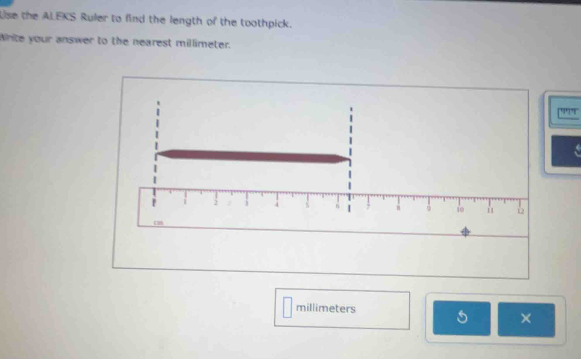 use the aleks ruler to find the length of the toothpick. write your ans…