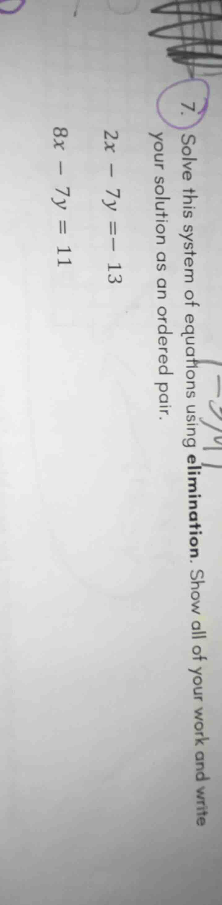7. solve this system of equations using elimination. show all of your w…