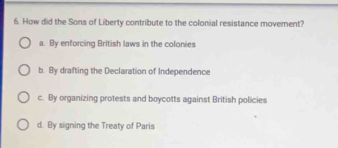 6. how did the sons of liberty contribute to the colonial resistance mo…