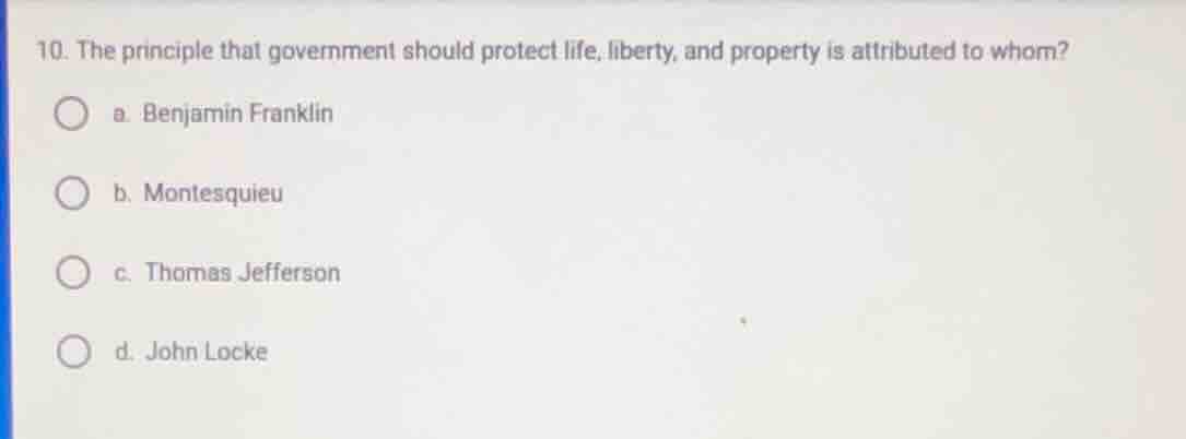10. the principle that government should protect life, liberty, and pro…
