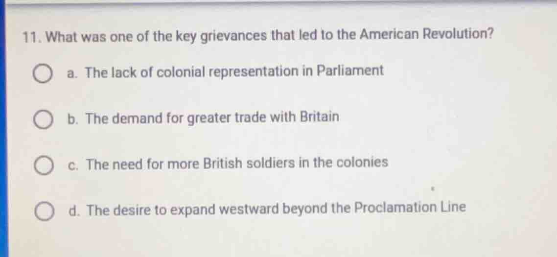 11. what was one of the key grievances that led to the american revolut…