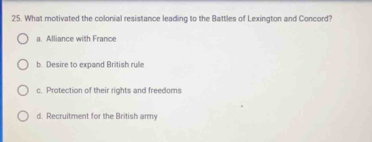 25. what motivated the colonial resistance leading to the battles of le…