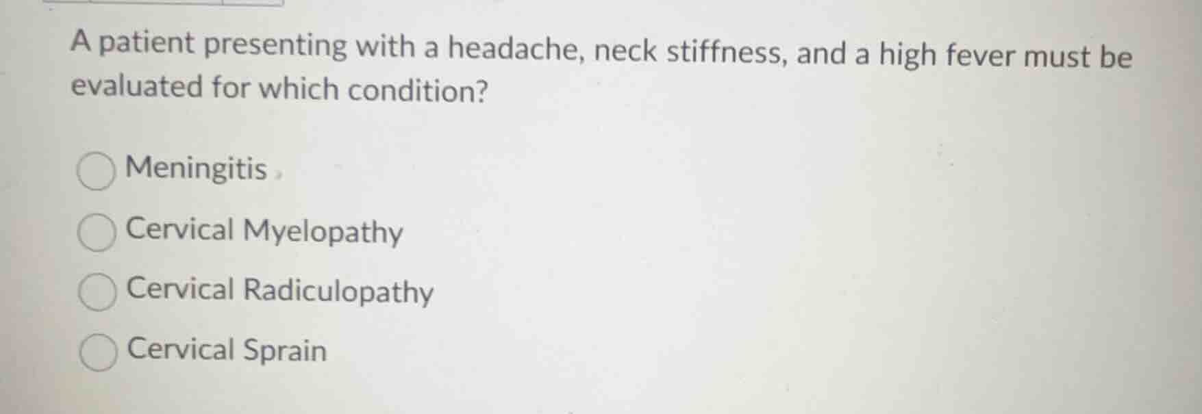 a patient presenting with a headache, neck stiffness, and a high fever …